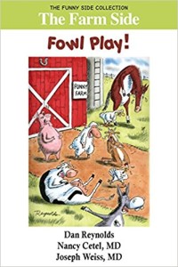 The Farm Side: Fowl Play!, by Nancy Cetel and Joseph Weiss, M.D.