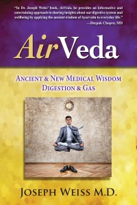 AirVeda: Ancient & New Wisdom, Digestion & Gas, by Joseph Weiss, M.D.