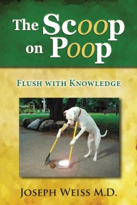 The Scoop on Poop by Joseph Weiss, M.D.